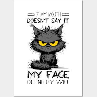 Cat If My Mouth Doesn't Say It My Face Definitely Will Funny Sarcastic Posters and Art